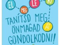 Edward De Bono: Tanítsd meg önmagad gondolkodni!