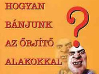 Hogyan bánjunk az őrjítő alakokkal? - önsegítő könyvek...