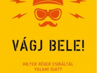 Vágj bele! - Valósítsd meg álmaidat!