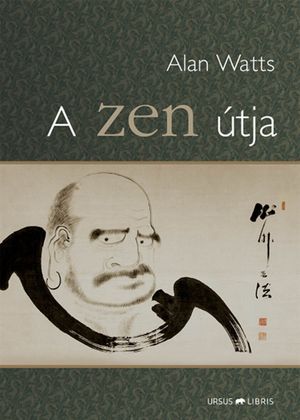 Alan Watts: A zen útja (Ursus Libris 2021)