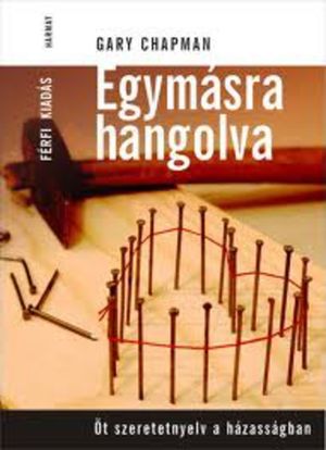 Gary Chapman: Egymásra hangolva - férfi kiadás